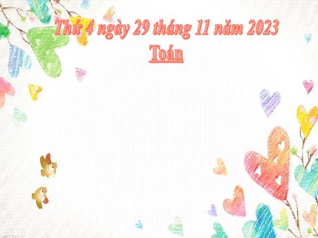 Bài giảng Toán 2 (Kết nối tri thức) - Bài: Luyện tập (Trang 93, 94) - Năm học 2023-2024 - Phan Thị Loan