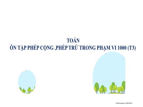 Bài giảng Toán 2 (Kết nối tri thức) - Bài: Ôn tập phép công, phép trừ trong phạm vi 1000 (Tiết 3). Luyện tập (Trang 120) - Phan Thị Loan