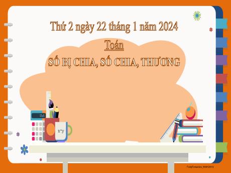 Bài giảng Toán 2 (Kết nối tri thức) - Bài: Số chia, số bị chia, thương - Năm học 2023-2024 - Phan Thị Loan