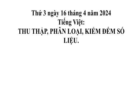 Bài giảng Toán 2 (Kết nối tri thức) - Bài: Thu thập, phân loại, kiểm đếm số liệu - Năm học 2023-2024 - Phan Thị Loan