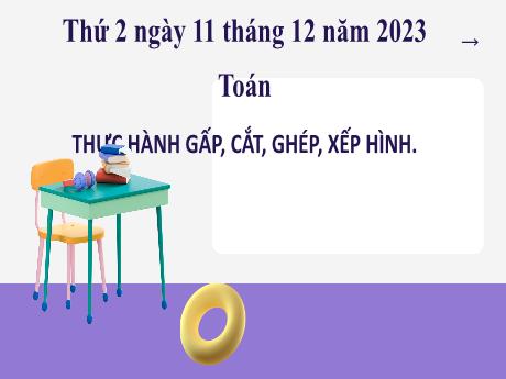 Bài giảng Toán 2 (Kết nối tri thức) - Bài: Thực hành gấp, cắt, ghép, xếp hình - Năm học 2023-2024 - Phan Thị Loan