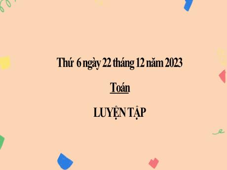Bài giảng Toán 2 (Kết nối tri thức) - Bài: Thực hành và trải nghiệm xem đồng hồ, xem lịch. Luyện tập - Năm học 2023-2024 - Phan Thị Loan
