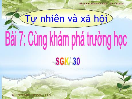 Bài giảng Tự nhiên và Xã hội 1 (Kết nối tri thức) - Bài 7: Cùng khám phá trường học - Nguyễn Thị Thanh Hiền