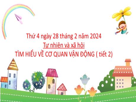 Bài giảng Tự nhiên và Xã hội 2 (Kết nối tri thức) - Bài 21: Tìm hiểu về cơ quan vận động (Tiết 2) - Năm học 2023-2024 - Mai Thị Thuận