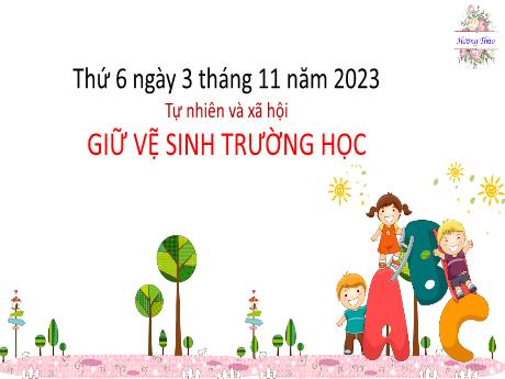 Bài giảng Tự nhiên và Xã hội 2 (Kết nối tri thức) - Bài 9: Giữ vệ sinh trường học - Năm học 2023-2024 - Mai Thị Thuận